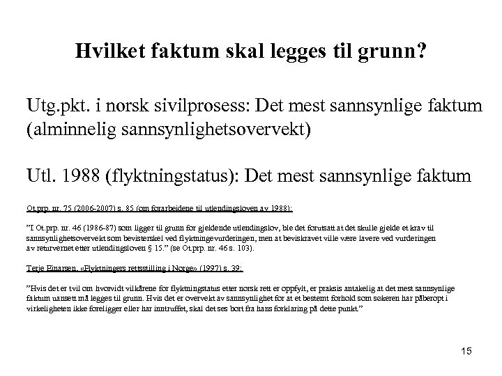 Hvilket faktum skal legges til grunn? Utg. pkt. i norsk sivilprosess: Det mest sannsynlige