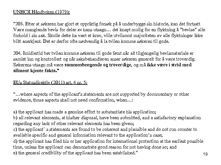 UNHCR Håndboken (1979): ” 203. Etter at søkeren har gjort et oppriktig forsøk på