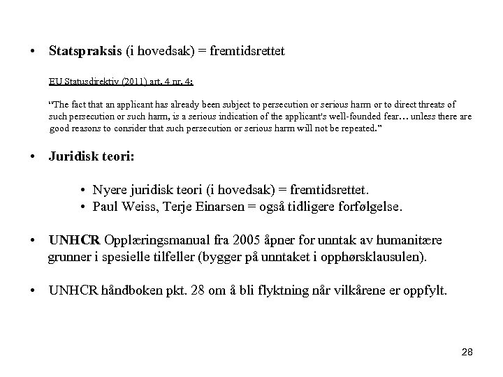  • Statspraksis (i hovedsak) = fremtidsrettet EU Statusdirektiv (2011) art. 4 nr. 4: