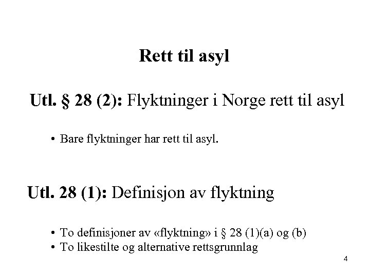 Rett til asyl Utl. § 28 (2): Flyktninger i Norge rett til asyl •