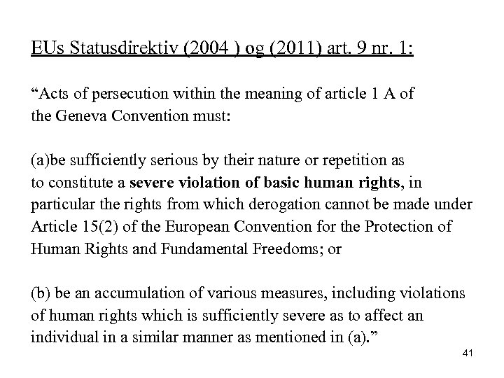 EUs Statusdirektiv (2004 ) og (2011) art. 9 nr. 1: “Acts of persecution within