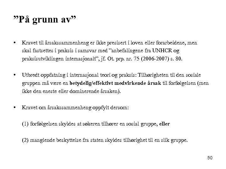 ”På grunn av” • Kravet til årsakssammenheng er ikke presisert i loven eller forarbeidene,