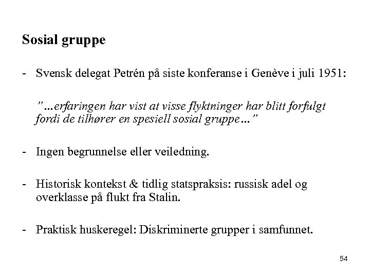 Sosial gruppe - Svensk delegat Petrén på siste konferanse i Genève i juli 1951: