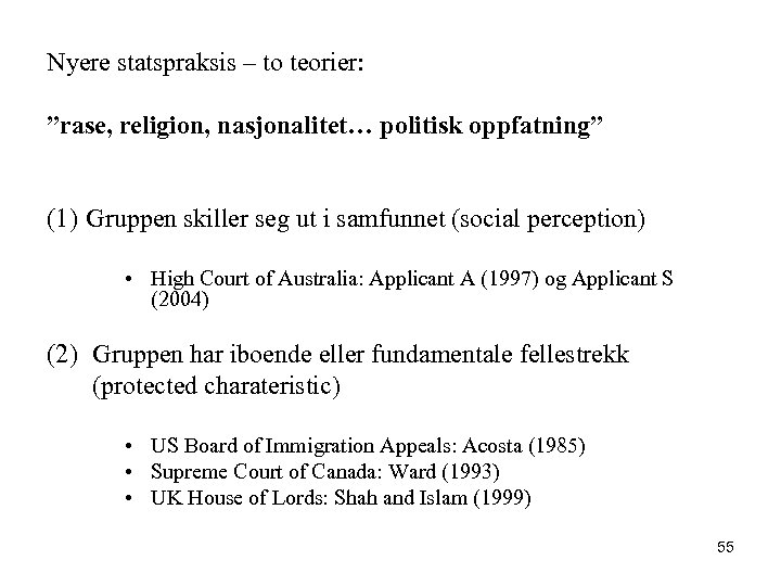 Nyere statspraksis – to teorier: ”rase, religion, nasjonalitet… politisk oppfatning” (1) Gruppen skiller seg