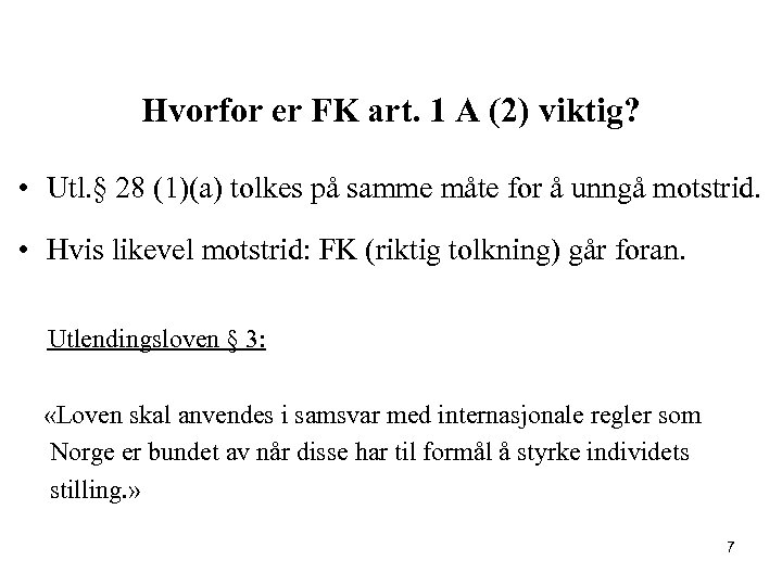 Hvorfor er FK art. 1 A (2) viktig? • Utl. § 28 (1)(a) tolkes