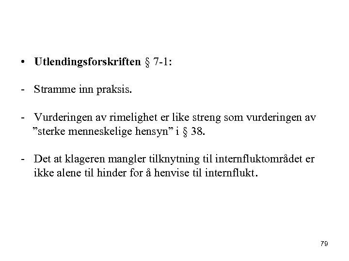  • Utlendingsforskriften § 7 -1: - Stramme inn praksis. - Vurderingen av rimelighet