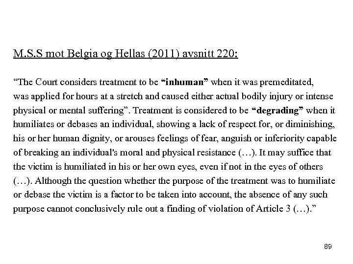 M. S. S mot Belgia og Hellas (2011) avsnitt 220: “The Court considers treatment