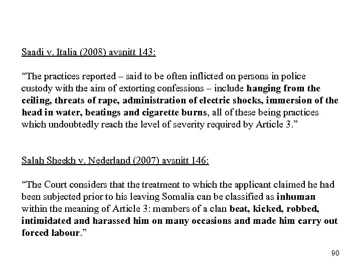 Saadi v. Italia (2008) avsnitt 143: “The practices reported – said to be often