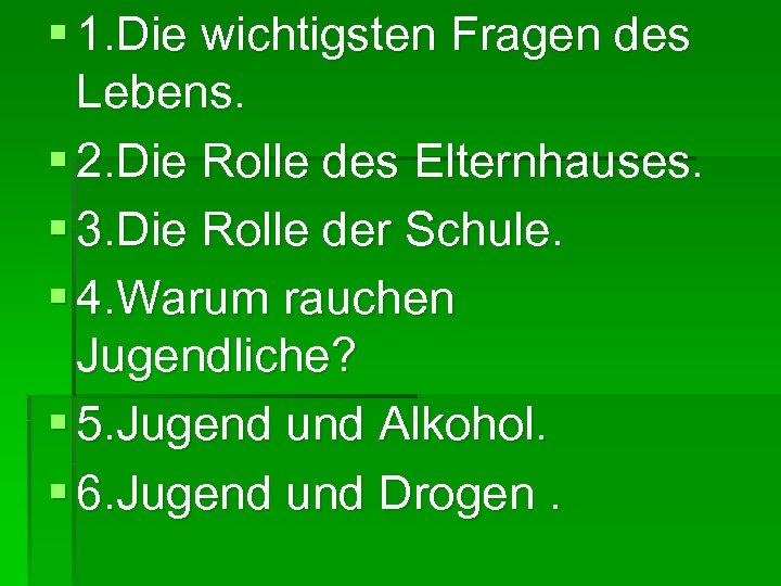§ 1. Die wichtigsten Fragen des Lebens. § 2. Die Rolle des Elternhauses. §