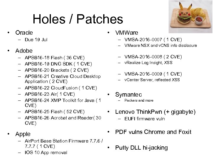 Holes / Patches • Oracle – Due 19 Jul • Adobe – – –