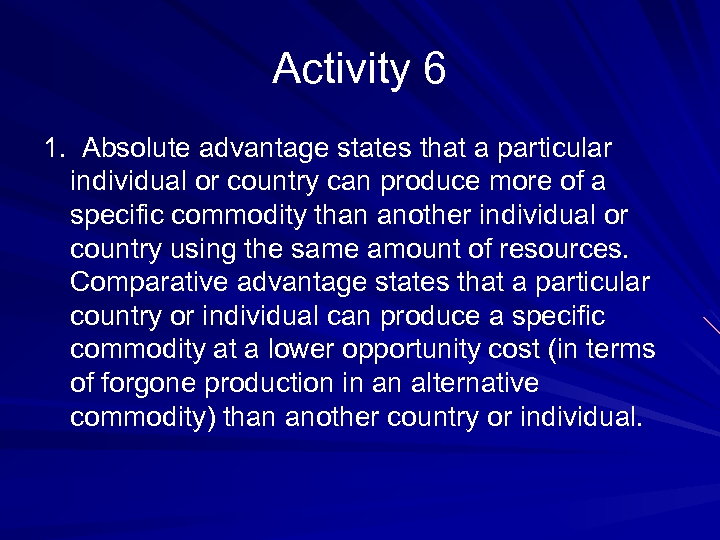 Activity 6 1. Absolute advantage states that a particular individual or country can produce