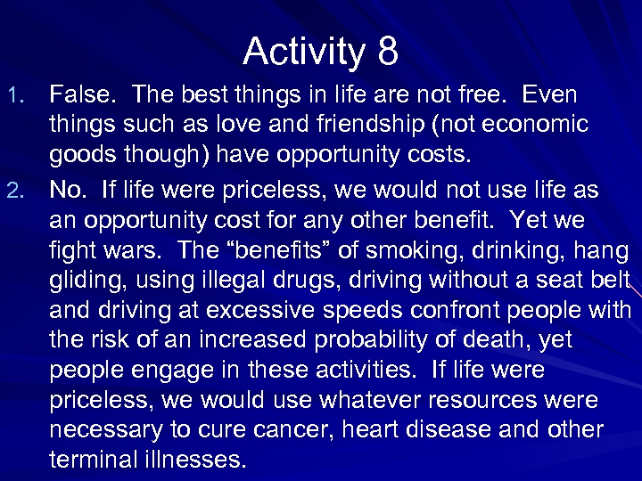 Activity 8 1. False. The best things in life are not free. Even things