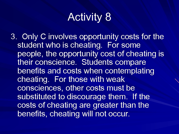 Activity 8 3. Only C involves opportunity costs for the student who is cheating.