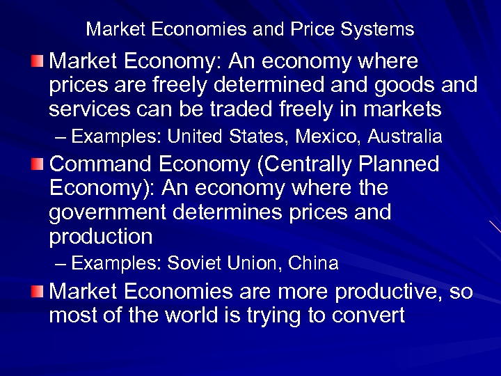 Market Economies and Price Systems Market Economy: An economy where prices are freely determined