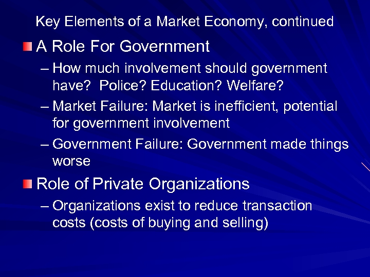 Key Elements of a Market Economy, continued A Role For Government – How much