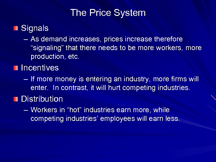 The Price System Signals – As demand increases, prices increase therefore “signaling” that there