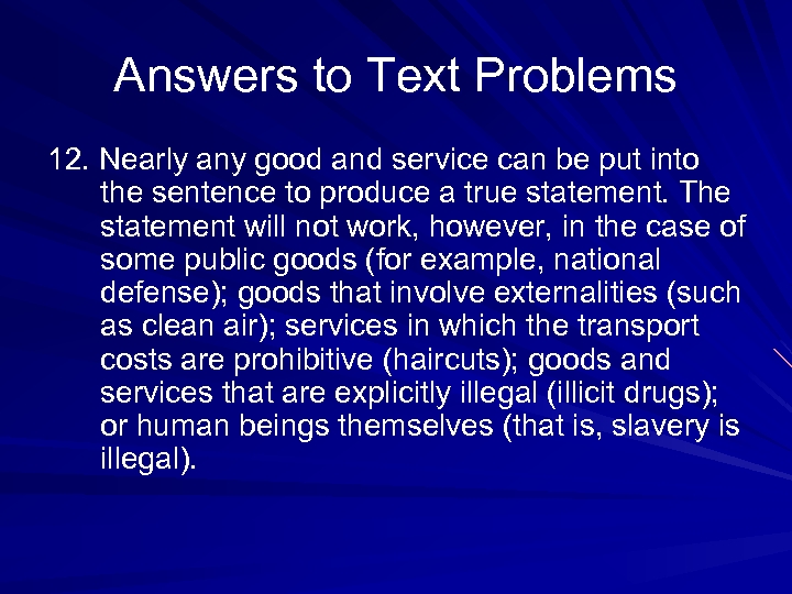 Answers to Text Problems 12. Nearly any good and service can be put into