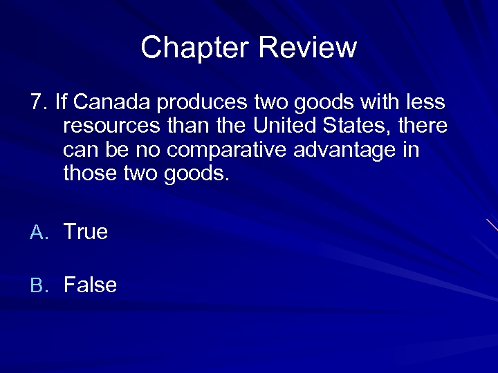 Chapter Review 7. If Canada produces two goods with less resources than the United