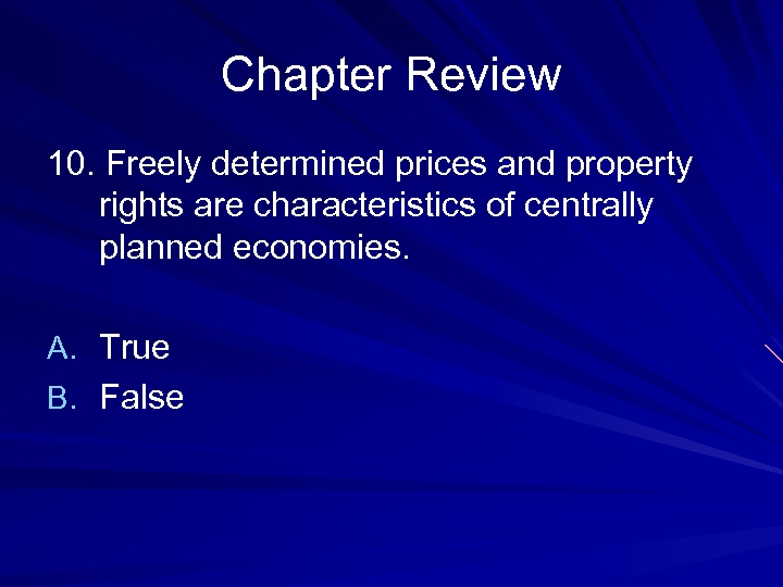 Chapter Review 10. Freely determined prices and property rights are characteristics of centrally planned