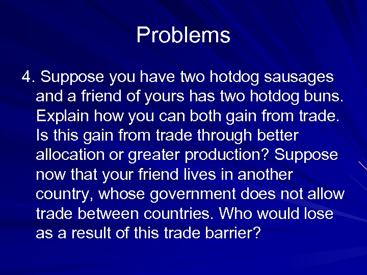 Problems 4. Suppose you have two hotdog sausages and a friend of yours has