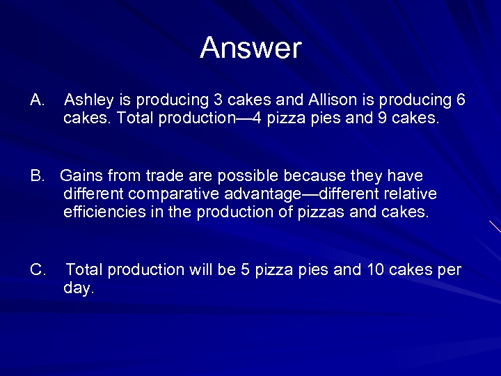 Answer A. Ashley is producing 3 cakes and Allison is producing 6 cakes. Total