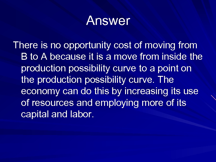 Answer There is no opportunity cost of moving from B to A because it