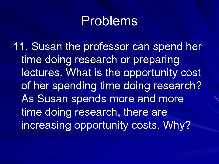 Problems 11. Susan the professor can spend her time doing research or preparing lectures.