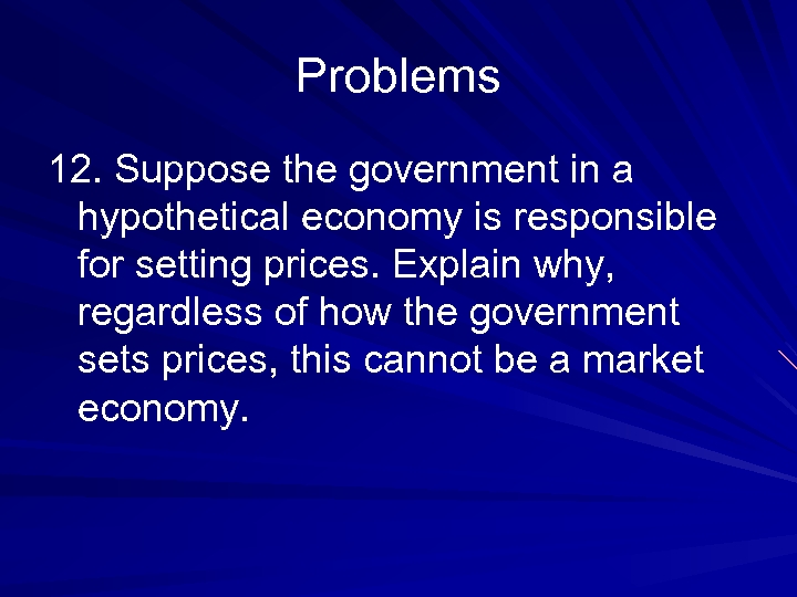 Problems 12. Suppose the government in a hypothetical economy is responsible for setting prices.