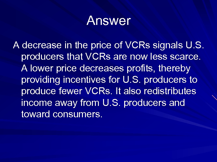 Answer A decrease in the price of VCRs signals U. S. producers that VCRs