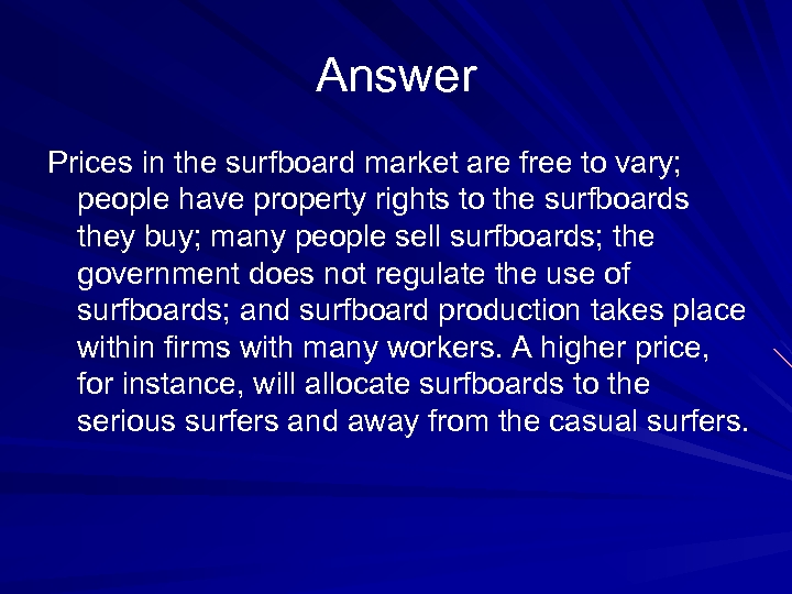 Answer Prices in the surfboard market are free to vary; people have property rights