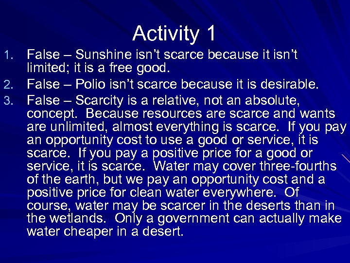 Activity 1 1. False – Sunshine isn’t scarce because it isn’t limited; it is