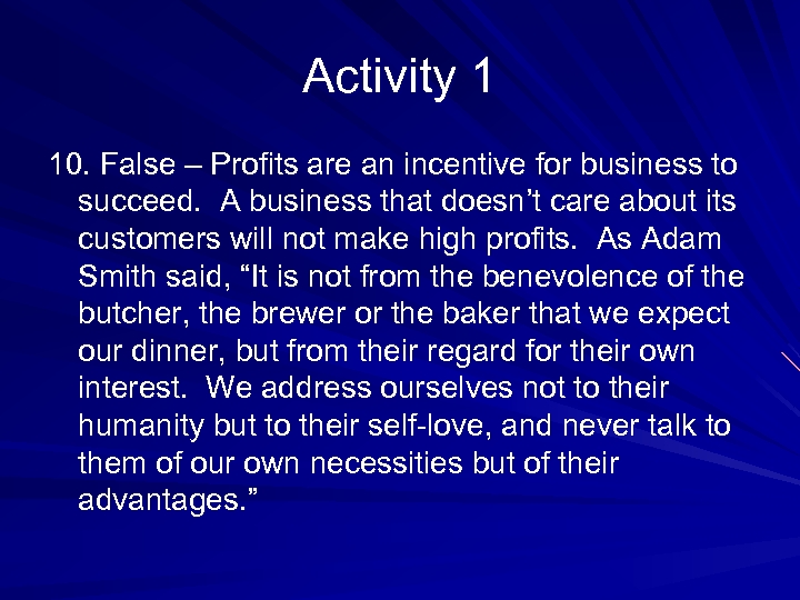 Activity 1 10. False – Profits are an incentive for business to succeed. A