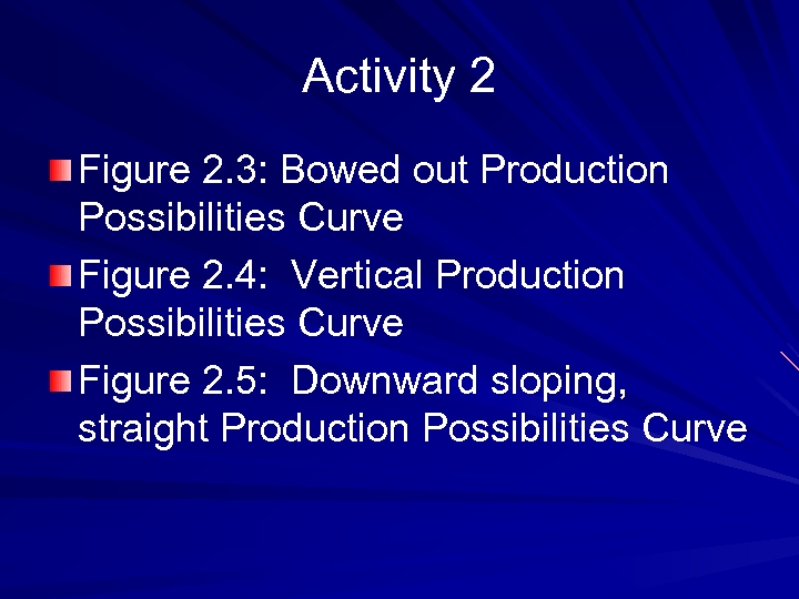 Activity 2 Figure 2. 3: Bowed out Production Possibilities Curve Figure 2. 4: Vertical