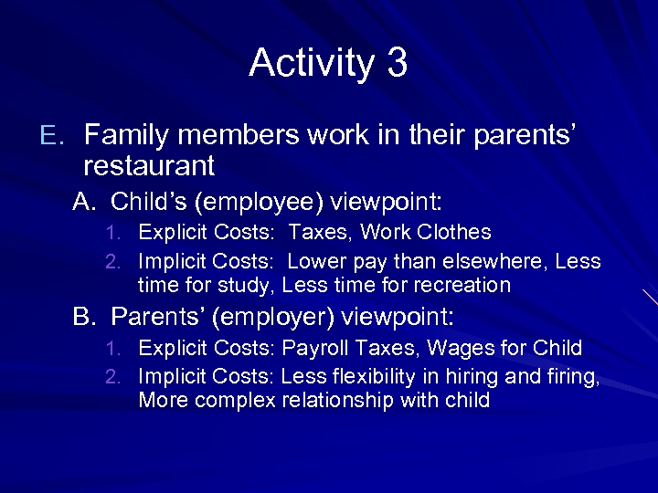 Activity 3 E. Family members work in their parents’ restaurant A. Child’s (employee) viewpoint: