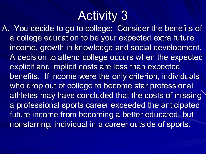 Activity 3 A. You decide to go to college: Consider the benefits of a