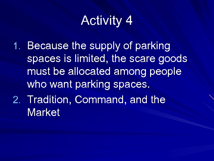 Activity 4 1. Because the supply of parking spaces is limited, the scare goods