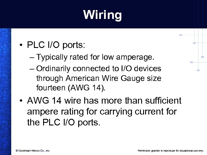 Wiring • PLC I/O ports: – Typically rated for low amperage. – Ordinarily connected