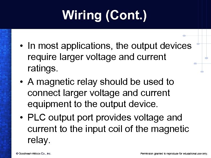 Wiring (Cont. ) • In most applications, the output devices require larger voltage and