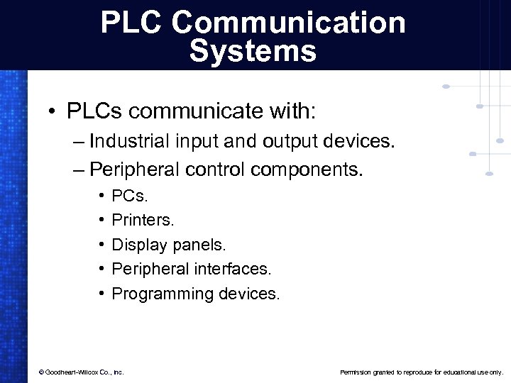 PLC Communication Systems • PLCs communicate with: – Industrial input and output devices. –