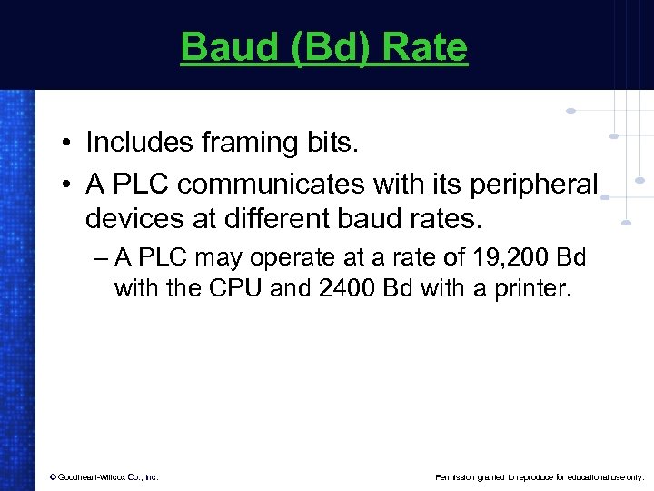 Baud (Bd) Rate • Includes framing bits. • A PLC communicates with its peripheral