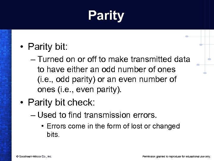 Parity • Parity bit: – Turned on or off to make transmitted data to