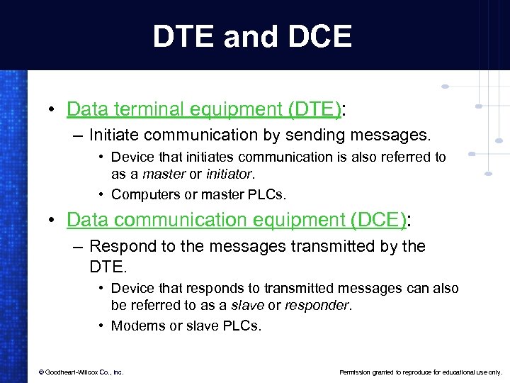 DTE and DCE • Data terminal equipment (DTE): – Initiate communication by sending messages.