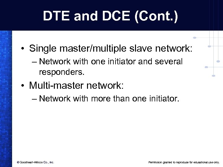 DTE and DCE (Cont. ) • Single master/multiple slave network: – Network with one