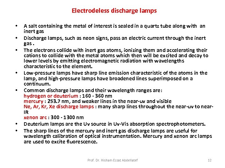 Electrodeless discharge lamps • • A salt containing the metal of interest is sealed