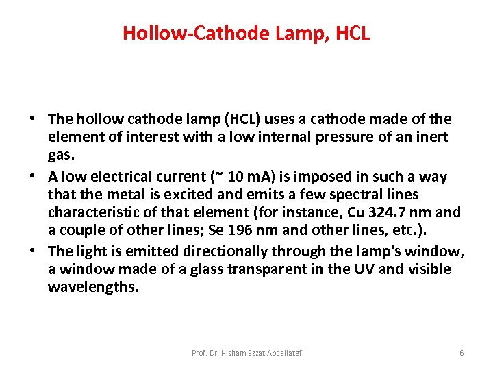 Hollow-Cathode Lamp, HCL • The hollow cathode lamp (HCL) uses a cathode made of
