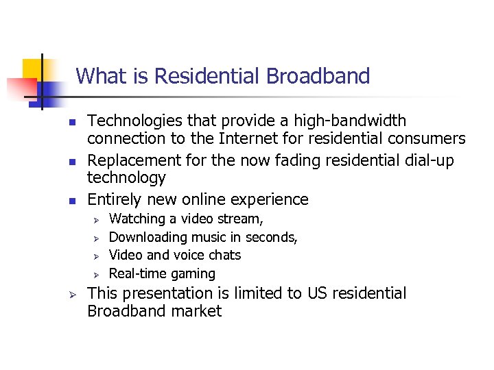 What is Residential Broadband n n n Technologies that provide a high-bandwidth connection to