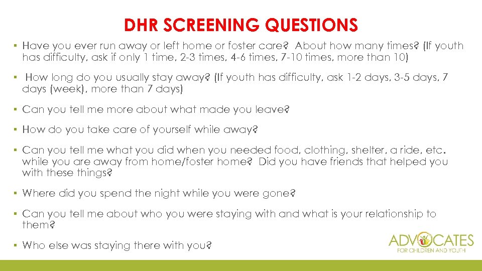 DHR SCREENING QUESTIONS ▪ Have you ever run away or left home or foster