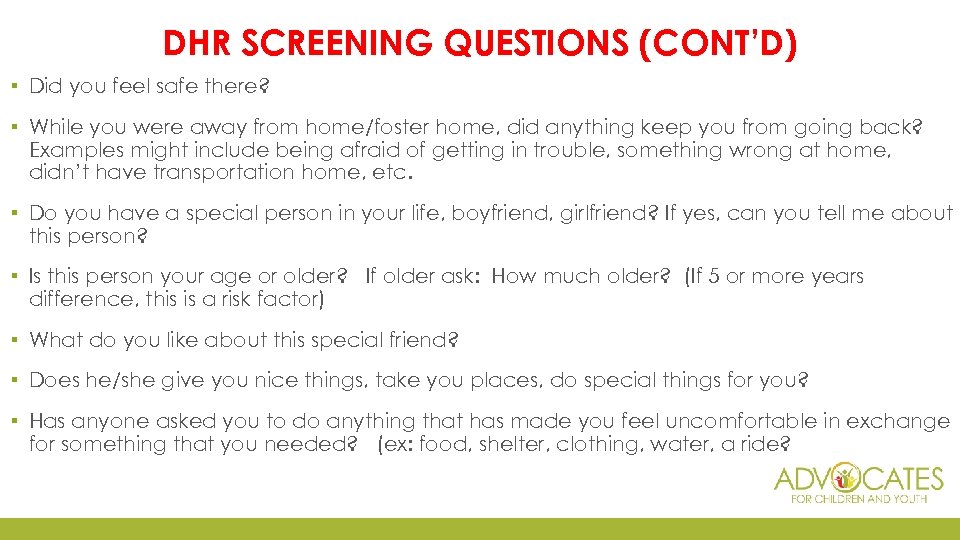 DHR SCREENING QUESTIONS (CONT’D) ▪ Did you feel safe there? ▪ While you were