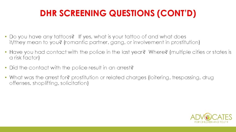 DHR SCREENING QUESTIONS (CONT’D) ▪ Do you have any tattoos? If yes, what is