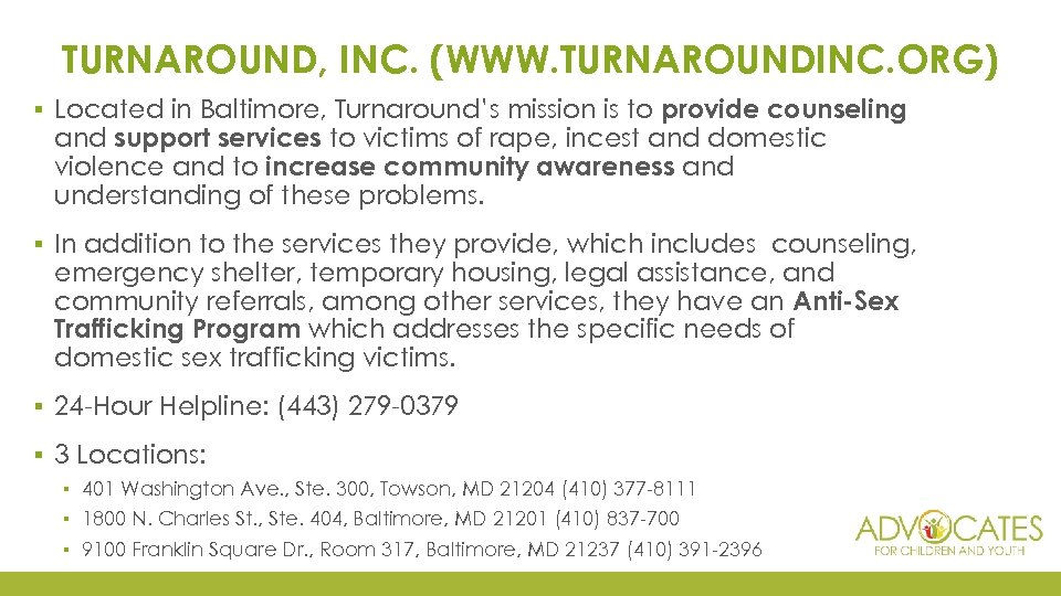 TURNAROUND, INC. (WWW. TURNAROUNDINC. ORG) ▪ Located in Baltimore, Turnaround’s mission is to provide